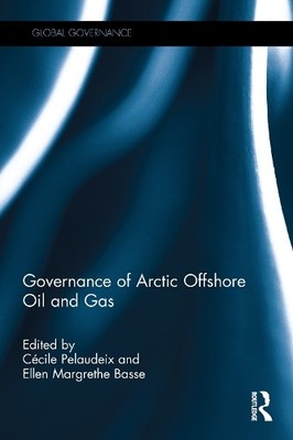 Governance of Arctic Offshore Oil and Gas by Ccile Pelaudeix... - 9781032096759
