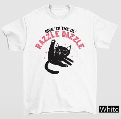 new Give 'Em The Ol' Razzle Dazzle Black Cat Shirt, Silly Cat Graphic Tee hot
