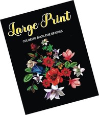 Large Print Coloring Book For Seniors: An Easy And Simple Coloring Book For A...