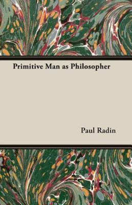 Primitive Man as Philosopher by Radin, Paul