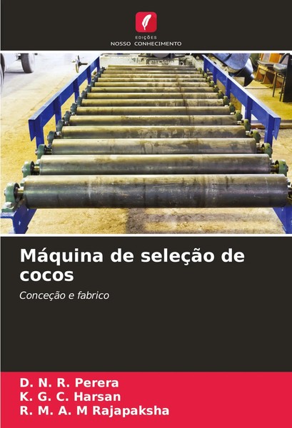 MáQuina De SeleçãO De Cocos ConceçãO E Fabrico D. N. R. Perera (U. A.) Buch 2024-image