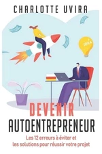 Devenir Autoentrepreneur - Les 12 erreurs viter et les solutions pour russir vot