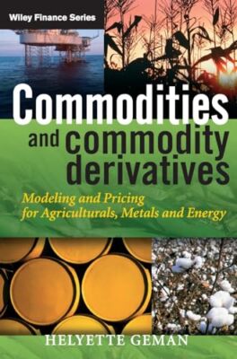 Commodities and Commodity Derivatives, Geman 9780470012185 Fast Free Shipping-,