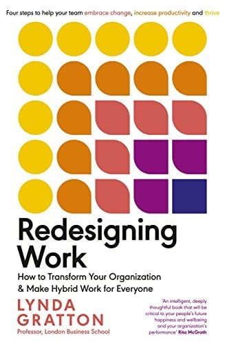 Redesigning Work: How to Transform Your Organisation and Ma... by Gratton, Lynda