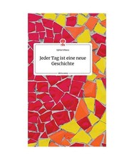 Jeder Tag ist eine neue Geschichte. Life is a Story - story.one, Urbanz, Sylvia