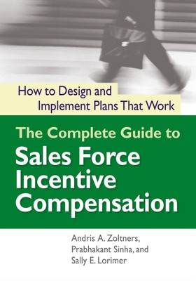The Complete Guide to Sales Force Incentive Compensation Andris Zoltners (u. a.)