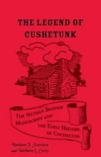Legend of Cushetunk : The Nathan Skinner Manuscript and the Early History of ...