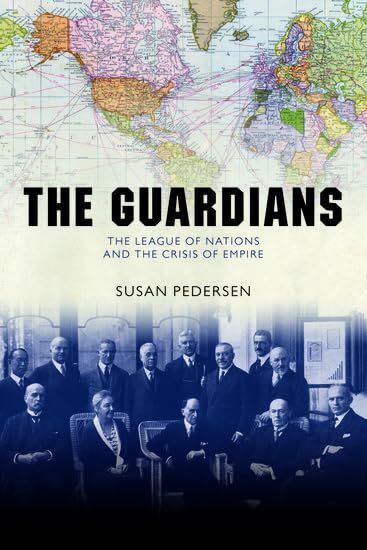 The Guardians: The League of Nations and the Crisis of Empire by Susan Pedersen - Image 4