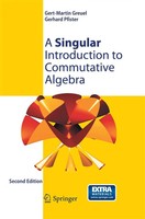 A Singular Introduction To Commutative Algebra Gert-Martin Greuel (U. A.) Buch
