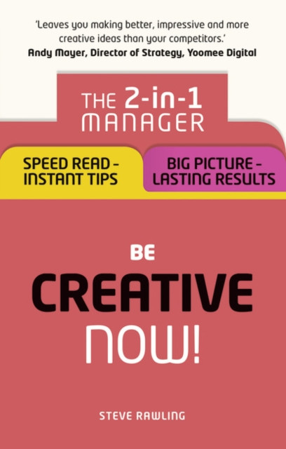 Be Creative – Now! by Steve Rawling (Paperback Book)