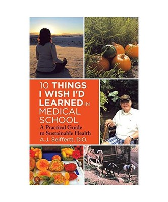 10 Things I Wish I'd Learned in Medical School: A Practical Guide to Sustainable
