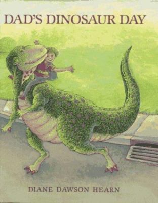 Dad'S Dinosaur Day by Diane  Dawson Hearn