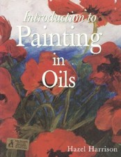 Introduction to Painting in Oils By Hazel Harrison. 978186160696