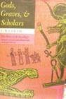 Gods, Graves and Scholars : The Story of Archaeology Hardcover C.