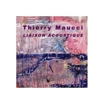Thierry Maucci Liason Acoustigue (CD)