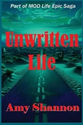 Amy C Shannon Unwritten Life (Paperback) Mod Life Epic Saga
