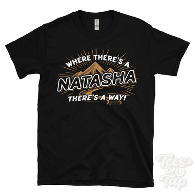 WHERE THERE'S A NATASHA... T-SHIRT Name Nachname lustig Familie Geschenkidee