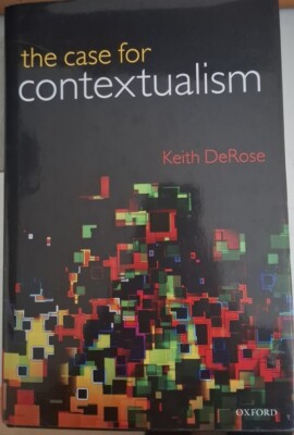 The Case for Contextualism Keith DeRose OUP PB 2009 Philosophy Like New