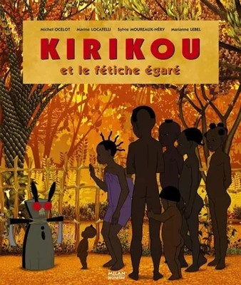 Kirikou und der verlorene Fetisch, Michel Ocelot, Marine Locatelli, Sylvie Moureaux-