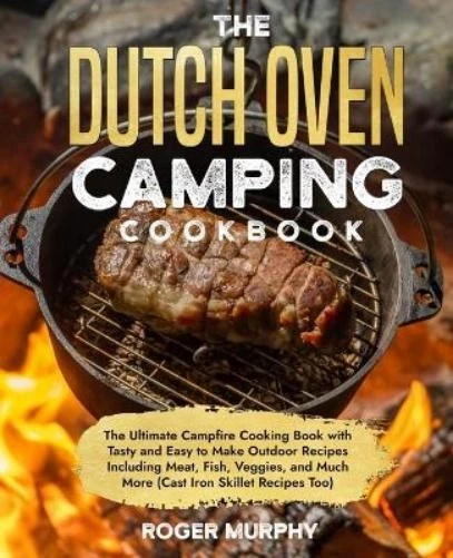 Roger Murphy The Dutch Oven Camping Cookbook (Paperback)