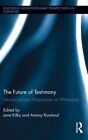 The Future of Testimony: Interdisciplinary Perspectives on Witnessing by Taylor & Francis Ltd (Hardback, 2014)