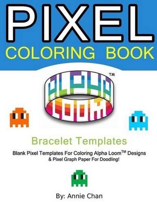Pixel Coloring Book: Bracelet Templates 6 Essential sizes by Annie Chan (English