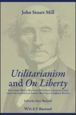 Utilitarianism and On Liberty: Including 'Essay on Bentham' and Selection - GOOD