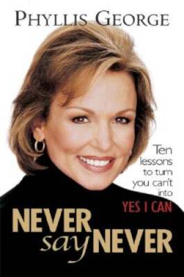 Never Say Never : 10 Lessons to Turn You Can't Into Yes I Can - VERY GOOD