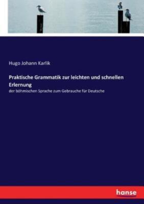 Praktische Grammatik Zur Leichten Und Schnellen Erlernung: Der B?Hmischen S...