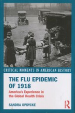 The Flu Epidemic of 1918: America's Experience in the Global Health Crisis Cri..