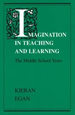 Imagination in Teaching and Learning : The Middle School Years Ki