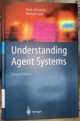 Springer Series on Agent Technology Ser.: Understanding Agent Systems by Michael