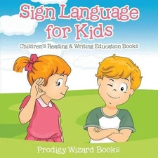Sign Language for Kids: Children's Reading & Writing Education Books by Prodigy 