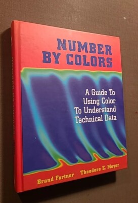 Number by Colors : A Guide to Using Color to Understand Technical Data by T....