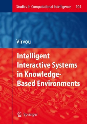 Intelligent Interactive Systems in Knowledge-Based Environments Maria Virvou