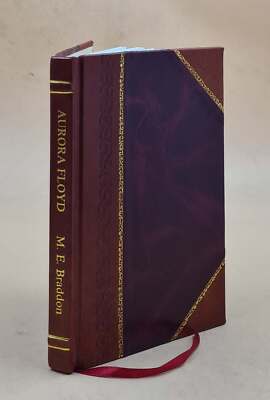 Aurora Floyd: Roman. 1 Volume 1 1863 By Braddon, Mary Elizabeth [Leather Bound]