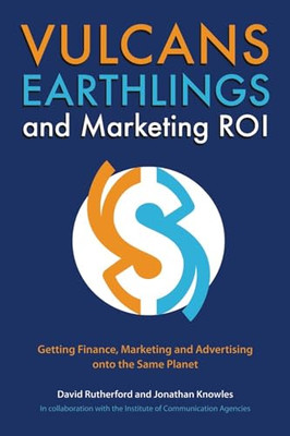 Vulcans, Earthlings and Marketing ROI: Getting Finance, -  NEW Jonathan Knowle 2