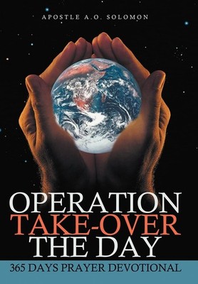 Operation Take-Over the Day: 365 Days Prayer Devotional