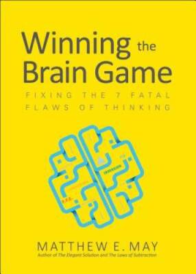 Winning the Brain Game: Fixing the 7 Fatal Flaws of Thinking (Bus - VERY GOOD