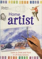 Home Artist: Learn to Draw and Paint in 20 Easy Lessons by Reader's Digest: Used