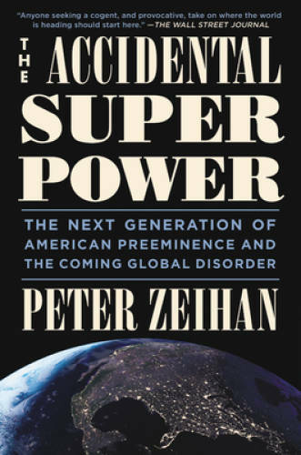 The Accidental Superpower: The Next Generation of American Preeminence an - GOOD