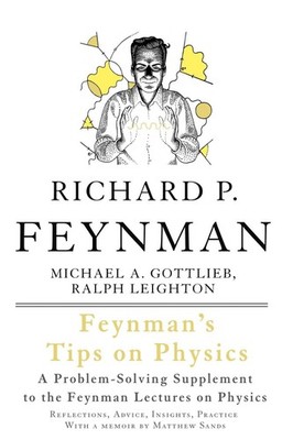Feynman's Tips on Physics: Reflections, Advice, Insights, Practice 2nd Edition b