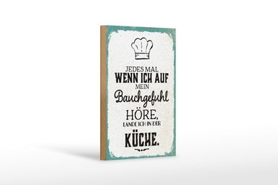 Holzschild wenn ich auf Bauchgefühl höre, lande ich in Küche, 4 versch. Größen