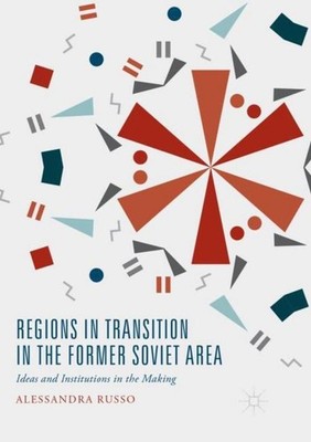 Regions in Transition in the Former Soviet Area Alessandra Russo