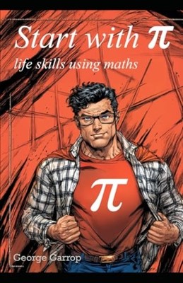 Start with Pi Life Skills Using Maths - Paperback NEW GEORGE. GARROP 2025-01-05