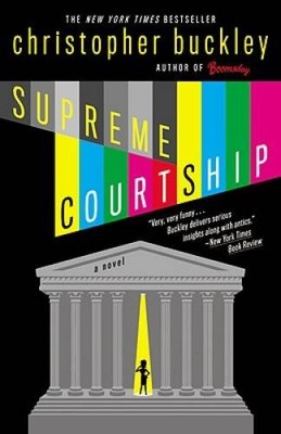 Supreme Courtship - Paperback By Buckley, Christopher - VERY GOOD