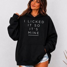 I Licked It So It's Mine Hoodie - Funny Gift for Lesbian Girl