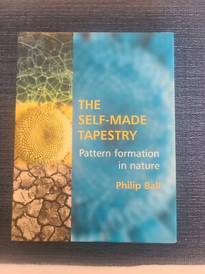 The Self-Made Tapestry: Pattern Formation in Nature by Philip Ball, Hardcover