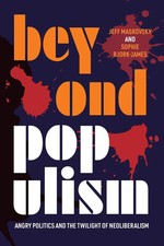 Beyond Populism | Angry Politics and the Twil...