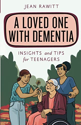 A Loved One with Dementia : Insights and Tips for Teenagers, Rawitt, Jean<- - Image 3